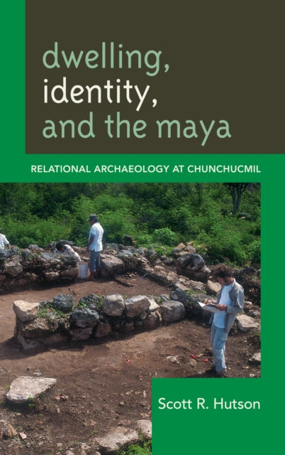 DWELLING, IDENTITY AND THE MAYA