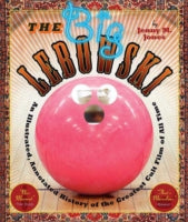 The Big Lebowski: An Illustrated, Annotated History of the Greatest Cult Film of All Time