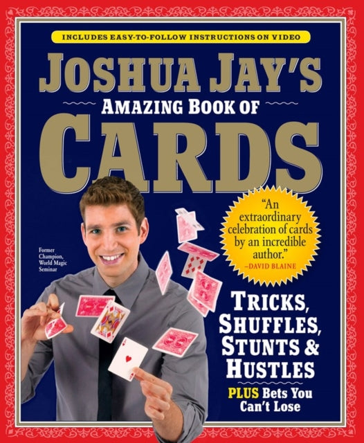 Joshua Jay's Amazing Book of Cards: Tricks, Shuffles, Games and Hustles