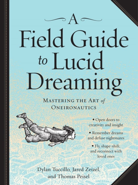 Field Guide to Lucid Dreaming: Mastering the Art of Oneironautics