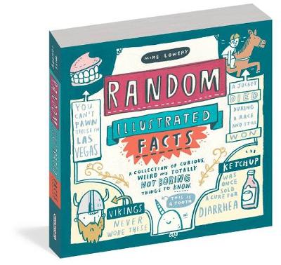 Random Illustrated Facts: A Collection of Curious, Weird, and Totally Not Boring Things to Know