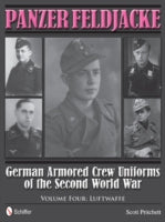 Panzer Feldjacke: German Armored Crew Uniforms of the Second World War, Vol 4: Luftwaffe