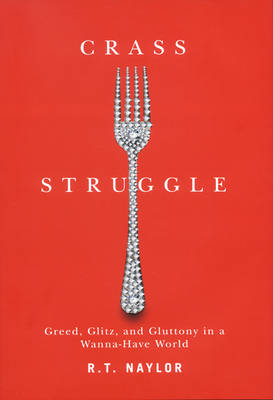 Crass Struggle: Glitz, Greed, and Gluttony in a Wanna-Have World
