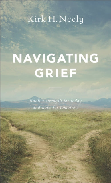 Navigating Grief - Finding Strength for Today and Hope for Tomorrow