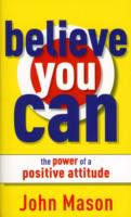 Believe You Can - The Power of a Positive Attitude