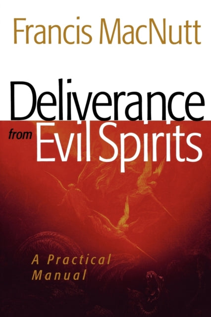 Deliverance from Evil Spirits: A Practical Manual