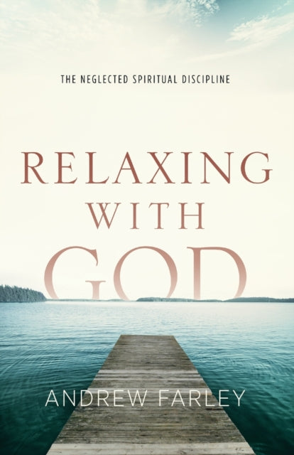 Relaxing with God – The Neglected Spiritual Discipline