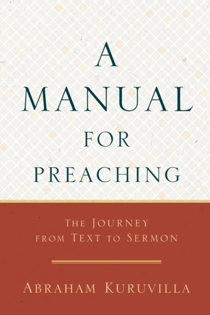 Manual for Preaching - The Journey from Text to Sermon