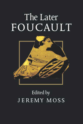 The Later Foucault: Politics and Philosophy