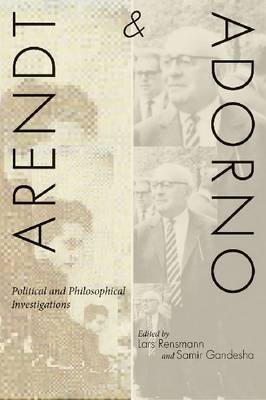 Arendt and Adorno: Political and Philosophical Investigations