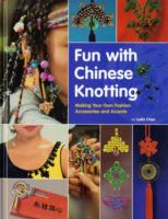Fun with Chinese Knotting: Making Your Own Fashion Accessories and Accents
