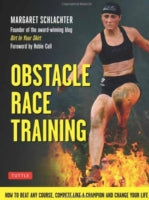 Obstacle Race Training: How to Conquer Any Course, Compete Like a Champion and Change Your Life