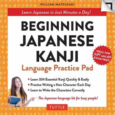 Beginning Japanese Kanji Language Practice Pad - Learn Japanese in Just a Few Minutes Per Day!