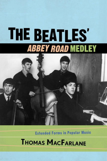 The "Beatles" "Abbey Road" Medley: Extended Forms in Popular Music