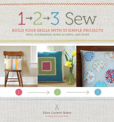 1, 2, 3 Sew: Multiply Your Skills with 36 Stylish Sewing Projects
