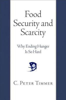 Food Security and Scarcity - Why Ending Hunger Is So Hard