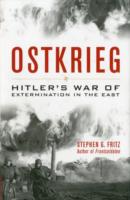 Ostkrieg: Hitler's War of Extermination in the East