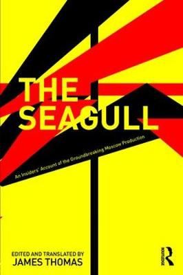 The Seagull - An Insiders' Account of the Groundbreaking Moscow Production