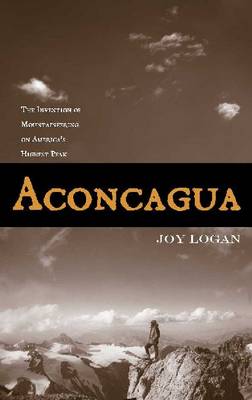 Aconcagua: the Invention of Mountaineering on America's Highest Peak