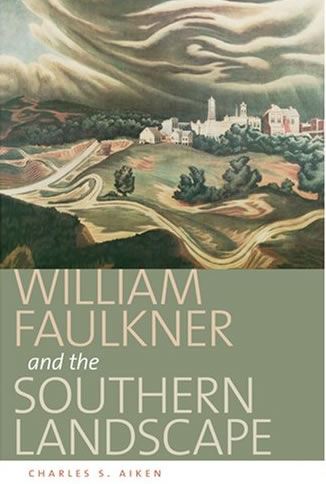 WILLIAM FAULKNER AND THE SOUTHERN LANDSCAPE