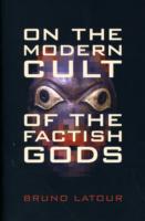 On the Modern Cult of the Factish Gods