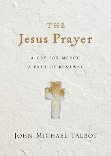 Jesus Prayer - A Cry for Mercy, a Path of Renewal