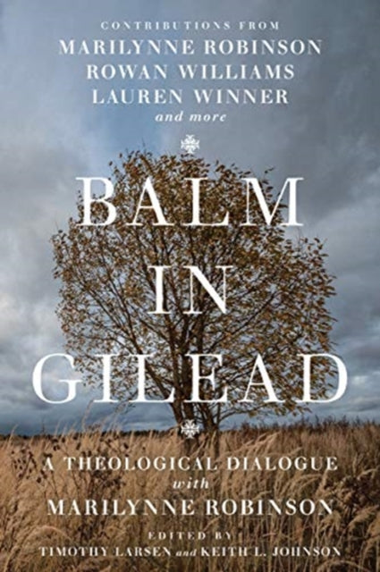 Balm in Gilead – A Theological Dialogue with Marilynne Robinson