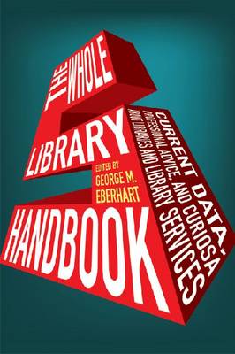 The Whole Library Handbook: Current Data, Professional Advice and Curiosa