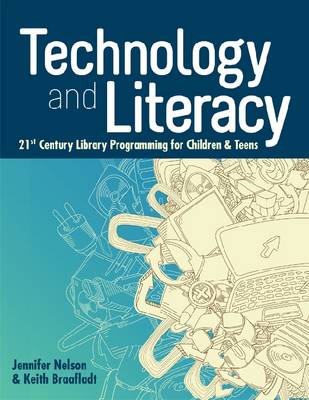 Technology and Literacy: 21st Century Library Programming for Children and Teens