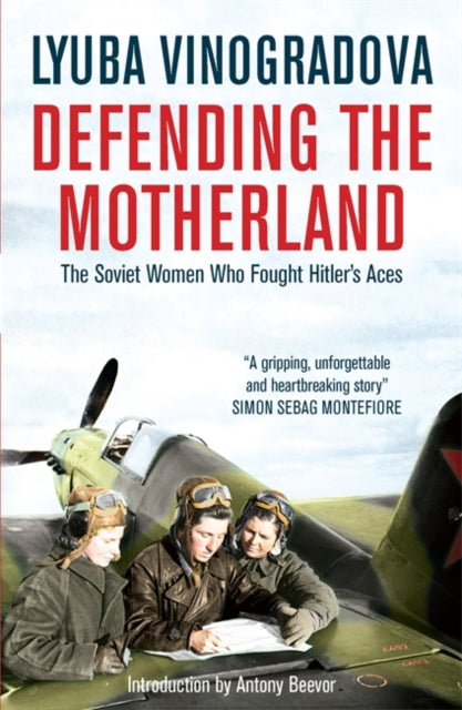 Defending the Motherland: The Soviet Women Who Fought Hitler's Aces