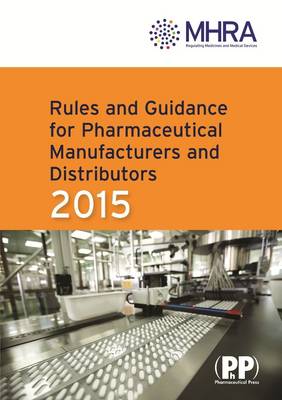 Rules and Guidance for Pharmaceutical Manufacturers and Distributors (The Orange Guide)