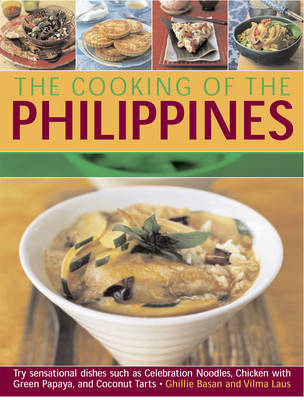 Cooking of the Philippines: Classic Filipino Recipes Made Easy, with 70 Authentic Traditonal Dishes Shown Step by Step in More Than 400 Beautiful
