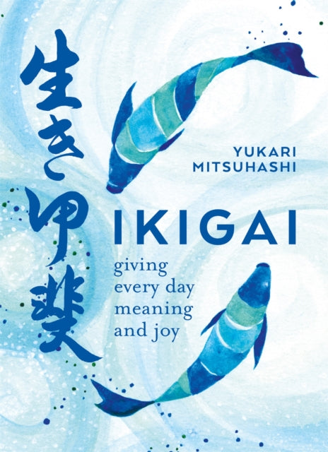 Ikigai - Giving every day meaning and joy