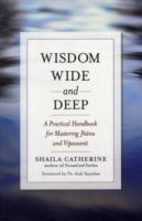Wisdom Wide and Deep: A Practical Handbook for Mastering Jhna and Vipassan