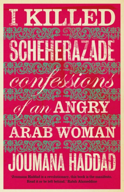 I Killed Scheherazade: Confessions of an Angry Arab Woman