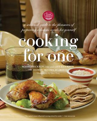 Cooking for One: A Seasonal Guide to the Pleasure of Preparing Delicious Meals for Yourself