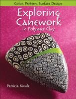 Exploring Canework in Polymer Clay: Color, Pattern, Surface Design