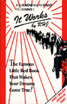 It Works: The Famous Little Red Book That Makes Your Dreams Come True!