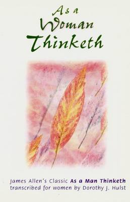 As a Woman Thinketh: Transcribed from the James Allen's Classic
