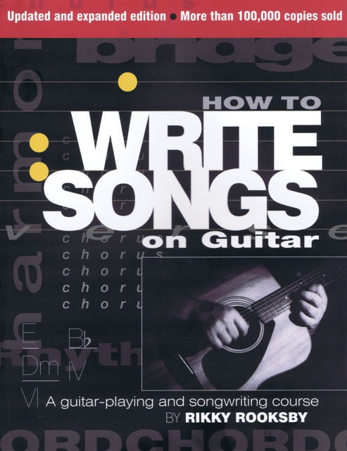 Rikky Rooksby: How to Write Songs on Guitar - Second Edition