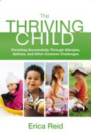 The Thriving Child: Parenting Successfully Through Allergies, Asthma and Other Common Challenges