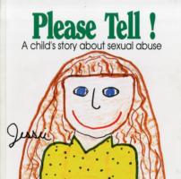 Please Tell: A Child's Story About Sexual Abuse
