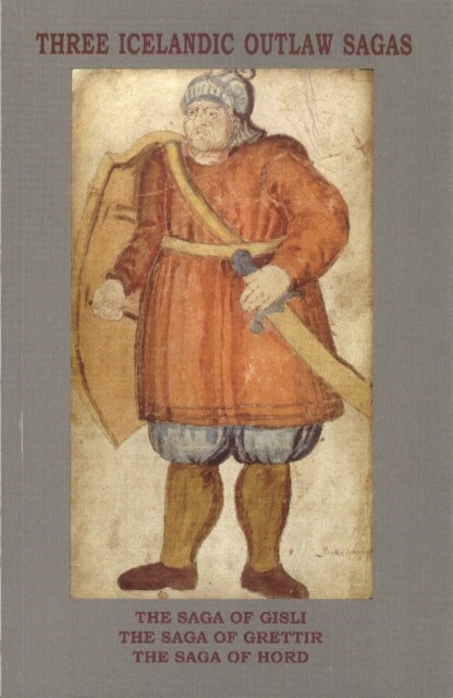 Three Icelandic Outlaw Sagas: "The Saga of Gisli", "The Saga of Grettir", "The Saga of Hord"