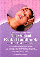 The Original Reiki Handbook of Dr. Mikao Usui: The Traditional Usui Reiki Ryoho Treatment Positions and Numerous Reiki Techniques for Health and Well-being