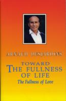 Towards the Fullness of Life: The Fullness of Love