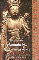 The Essential Ananda K. Coomaraswamy