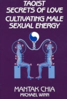 Taoist Secrets of Love: Cultivating Male Sexual Energy
