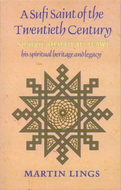 A Sufi Saint of the Twentieth Century: Shaikh Ahmad al-'Alawi