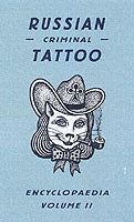 Russian Criminal Tattoo Encyclopaedia Vol.II Russian Criminal Tattoo Enc.Vol.II