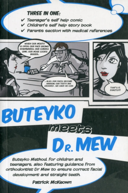 Buteyko Meets Dr Mew: Buteyko Method. For Teenagers, Also Featuring Guidance from Orthodontist Dr Mew to Ensure Correct Facial Development and Straight Teeth